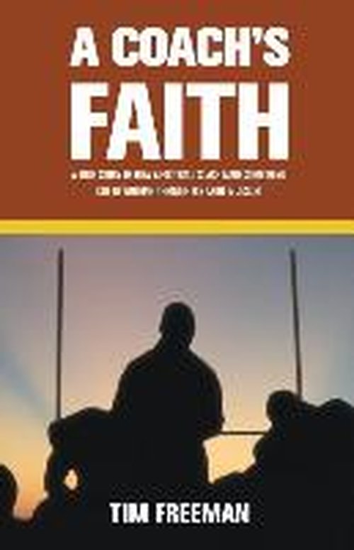 Cover for Tim Freeman · A Coach's Faith: a True Story of How a Football Coach Made Something out of Nothing Through His Faith in Jesus (Paperback Book) (2014)