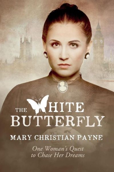 The White Butterfly A Novel About One Woman's Quest to Chase Her Dreams - Mary Christian Payne - Books - TCKPublishing.com - 9781631610110 - November 3, 2016