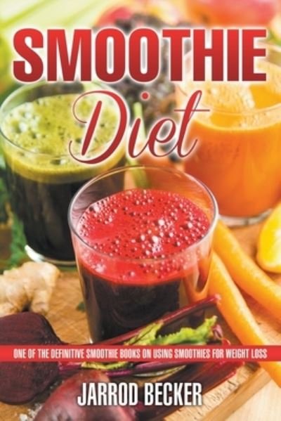 Smoothie Diet - Jarrod Becker - Bücher - Healthy Lifestyles - 9781631876110 - 15. März 2013