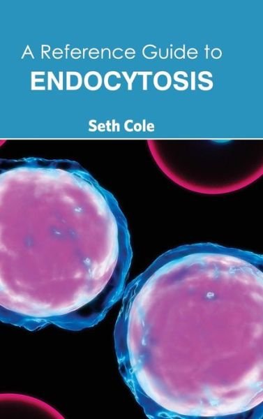 Cover for Seth Cole · A Reference Guide to Endocytosis (Hardcover bog) (2015)