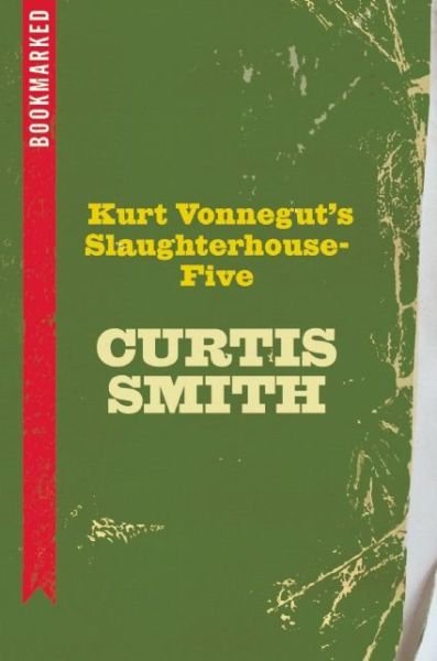 Cover for Curtis Smith · Kurt Vonnegut's Slaughterhouse-five: Bookmarked (Pocketbok) (2016)