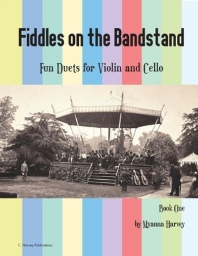 Cover for Myanna Harvey · Fiddles on the Bandstand, Fun Duets for Violin and Cello, Book One (Paperback Bog) (2020)