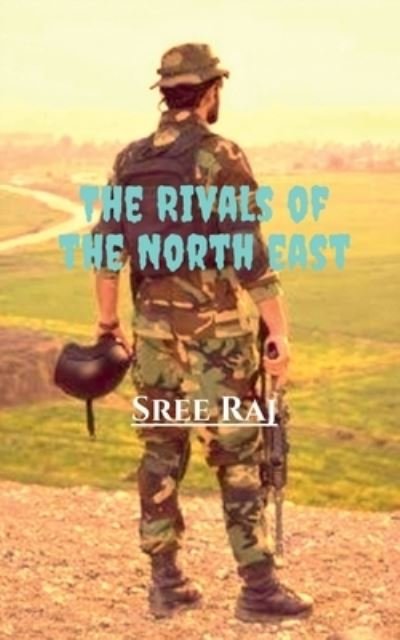 Cover for Sree Raj · Rivals of the North East (Bog) (2021)