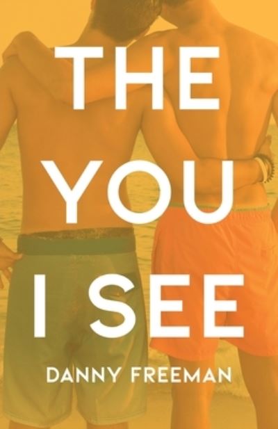 Cover for Danny Freeman · The You I See (Paperback Book) (2022)