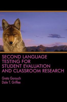 Second Language Testing for Student Evaluation and Classroom Research - Greta Gorsuch - Books - Emerald Publishing Inc - 9781641130110 - October 3, 2017