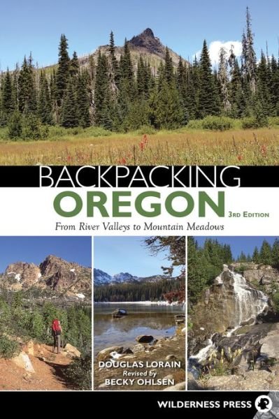 Cover for Becky Ohlsen · Backpacking Oregon: From River Valleys to Mountain Meadows - Backpacking (Hardcover Book) [3 Revised edition] (2018)