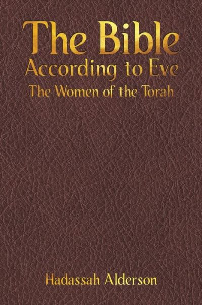 The Bible According to Eve - Hadassah Alderson - Boeken - Austin Macauley Publishers LLC - 9781643785110 - 28 februari 2020