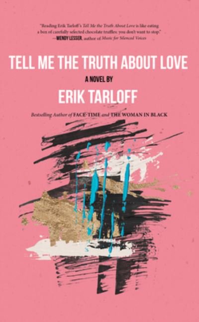 Tell Me the Truth About Love - Erik Tarloff - Bøger - Rare Bird Books - 9781644283110 - November 24, 2022