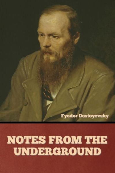 Notes from the Underground - Fyodor Dostoyevsky - Books - IndoEuropeanPublishing.com - 9781644395110 - November 14, 2022