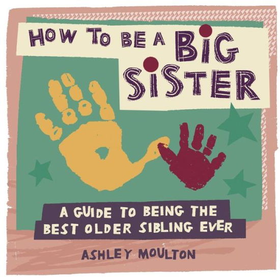 Cover for Ashley Moulton · How to Be a Big Sister (Paperback Book) (2020)