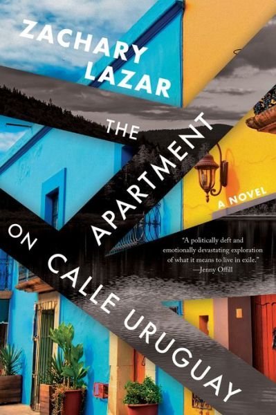 Cover for Zachary Lazar · The Apartment on Calle Uruguay (Hardcover Book) (2022)