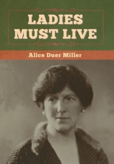 Ladies Must Live - Alice Duer Miller - Books - Bibliotech Press - 9781647998110 - July 25, 2020
