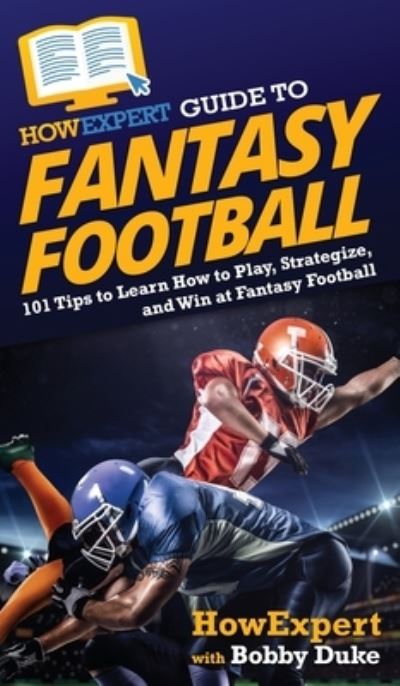 Cover for Howexpert · HowExpert Guide to Fantasy Football (Hardcover Book) (2021)