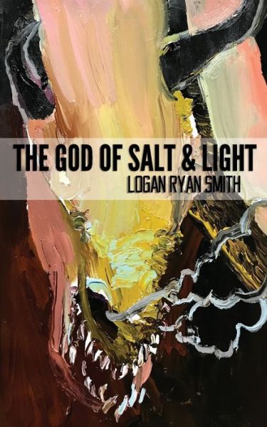 Cover for Logan Ryan Smith · The God of Salt &amp; Light (Paperback Book) (2020)