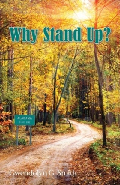 Why Stand Up? - Gwendolyn G. Smith - Books - Gatekeeper Press - 9781662920110 - August 12, 2022