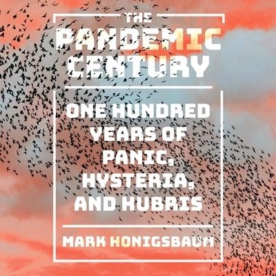 The Pandemic Century - Mark Honigsbaum - Muzyka - HighBridge Audio - 9781665127110 - 9 kwietnia 2019