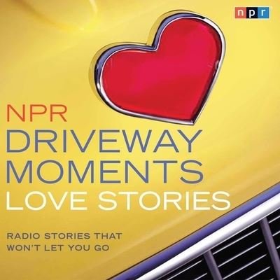 Cover for Npr · NPR Driveway Moments Love Stories (CD) (2014)