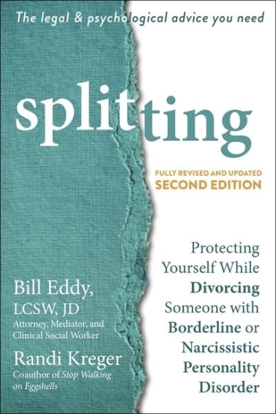 Bill Eddy · Splitting: Protecting Yourself While Divorcing Someone with Borderline or Narcissistic Personality Disorder (Paperback Bog) (2021)