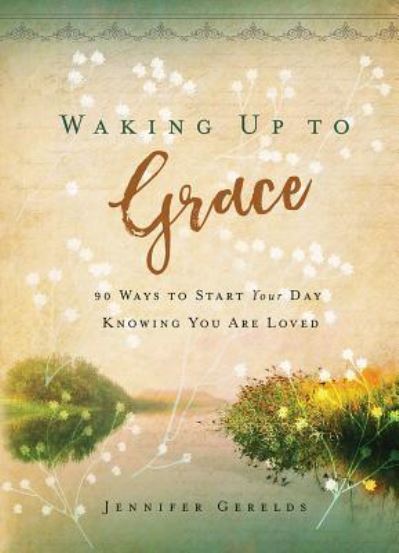 Cover for Jennifer Gerelds · Waking Up to Grace (Hardcover Book) (2017)