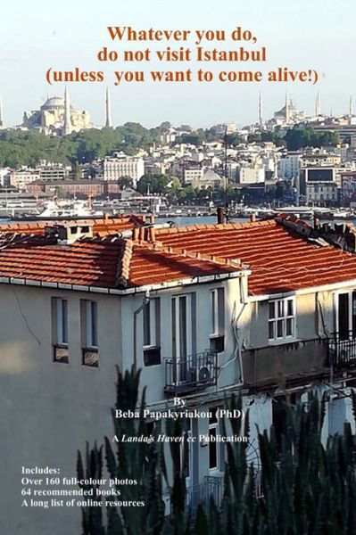 Cover for Beba Papakyriakou · Whatever you do, do not visit Istanbul (unless you want to come alive!) (Taschenbuch) (2019)