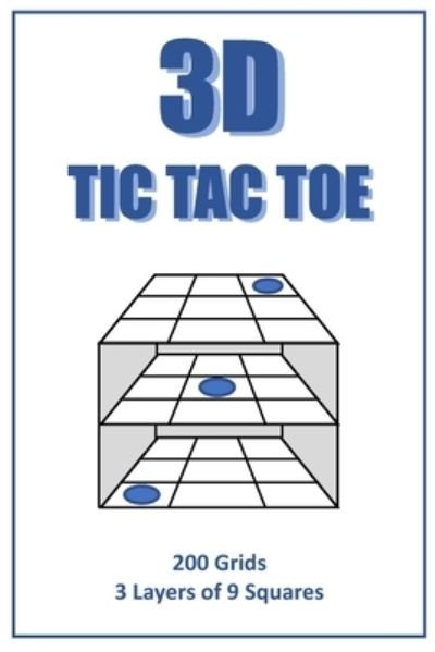 3D Tic Tac Toe Puzzle Book - Never Bored - Kirjat - Independently Published - 9781698813110 - keskiviikko 9. lokakuuta 2019