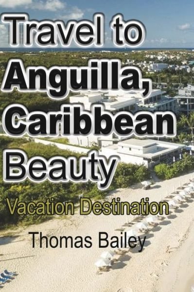 Cover for Thomas Bailey · Travel to Anguilla, Caribbean Beauty (Paperback Bog) (2024)