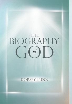 Cover for Dorsey Lunn · The Biography of God (Hardcover Book) (2020)