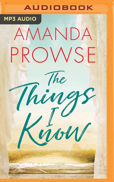Things I Know the - Amanda Prowse - Audio Book - BRILLIANCE AUDIO - 9781721388110 - 11. juni 2019