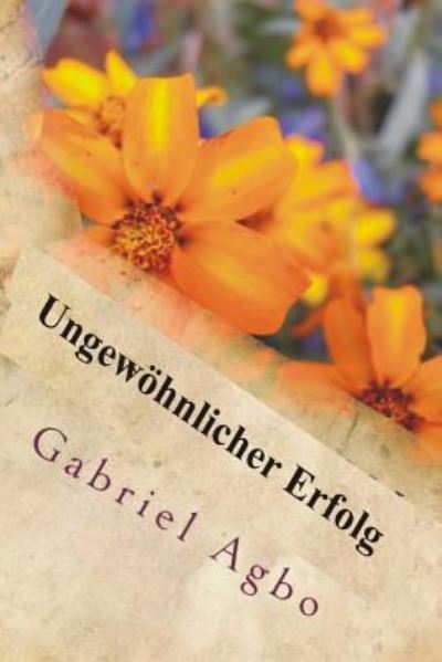 Cover for Gabriel Agbo · Ungew hnlicher Erfolg (Paperback Book) (2018)