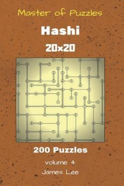 Cover for James Lee · Master of Puzzles - Hashi 200 Puzzles 20x20 Vol. 4 (Taschenbuch) (2018)