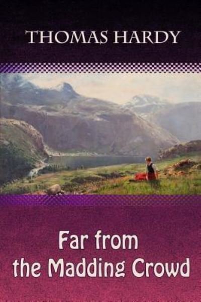 Far from the Madding Crowd - Thomas Hardy - Books - Createspace Independent Publishing Platf - 9781729746110 - November 15, 2018