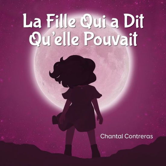 Cover for Chantal Contreras · La Fille Qui a Dit Qu'elle Pouvait (Paperback Book) (2020)