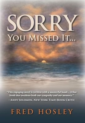 Sorry You Missed It... - Fred Hosley - Books - Backwater Bayou Books - 9781734711110 - July 24, 2020