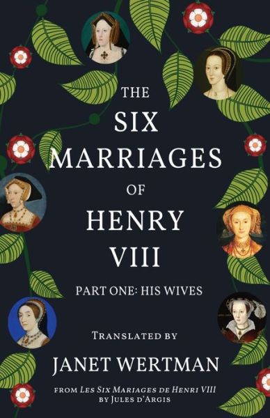 Cover for Jules d'Argis · The Six Marriages of Henry VIII (Paperback Book) (2020)