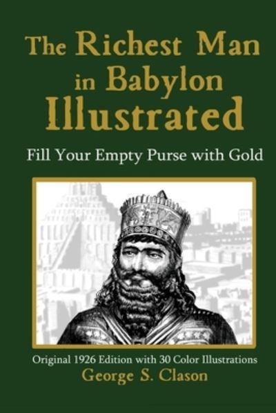 The Richest Man in Babylon Illustrated - George S Clason - Books - Good Karma Presentations - 9781737299110 - July 31, 2021