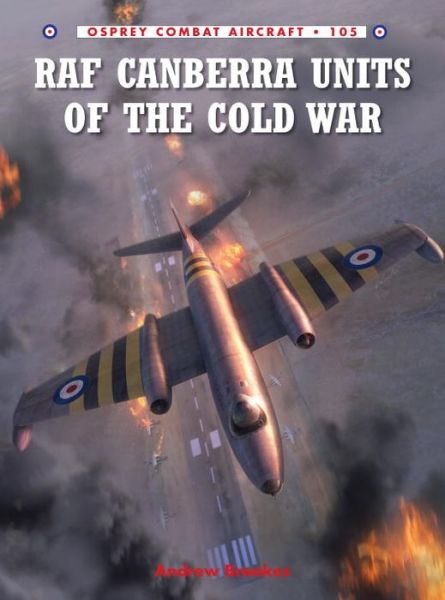 Cover for Andrew Brookes · RAF Canberra Units of the Cold War - Combat Aircraft (Paperback Book) (2014)