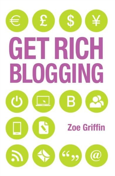 Cover for Zoe Griffin · Get Rich Blogging (Paperback Bog) (2013)