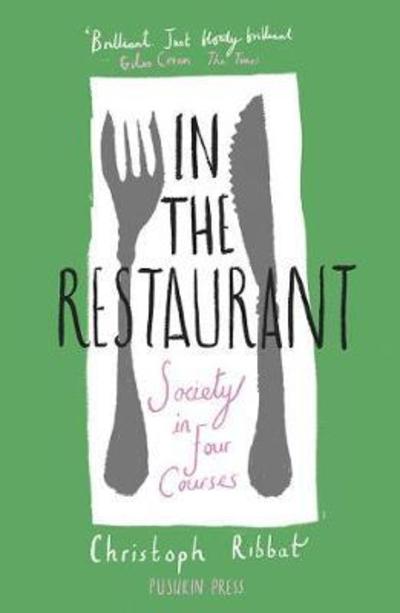 Cover for Christoph Ribbat · In the Restaurant: From Michelin stars to fast food; what eating out tells us about who we are (Paperback Book) (2018)