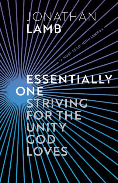 Essentially One: Striving for the Unity God Loves - Lamb, Jonathan (Author) - Books - Inter-Varsity Press - 9781783599110 - June 18, 2020