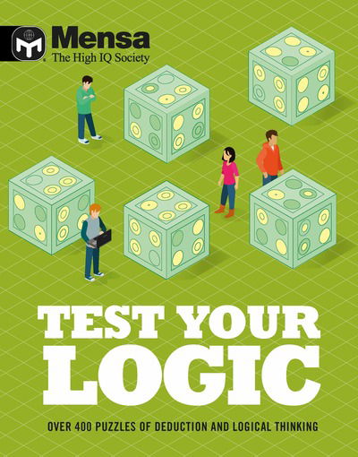 Cover for Mensa Ltd · Mensa - Test Your Logic: Over 400 puzzles of deduction and logical thinking (Taschenbuch) (2019)