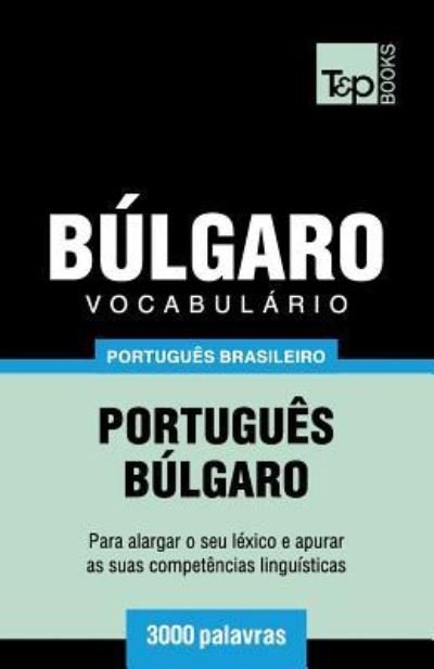 Cover for Andrey Taranov · Vocabulario Portugues Brasileiro-Bulgaro - 3000 palavras (Paperback Book) (2018)