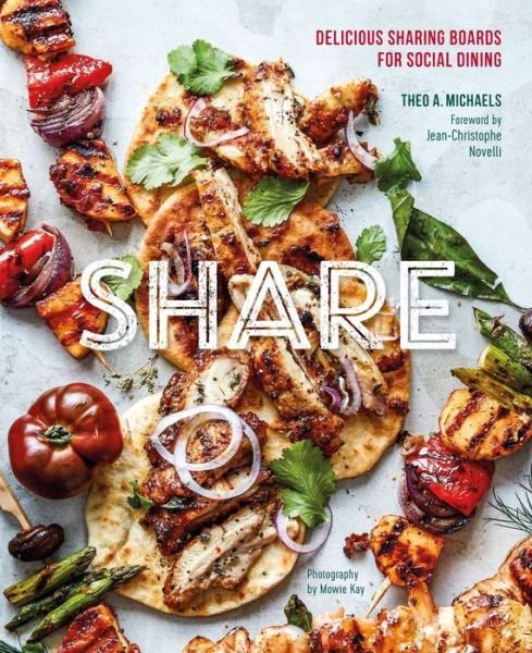 Cover for Theo A. Michaels · Share: Delicious Sharing Boards for Social Dining (Hardcover Book) (2020)