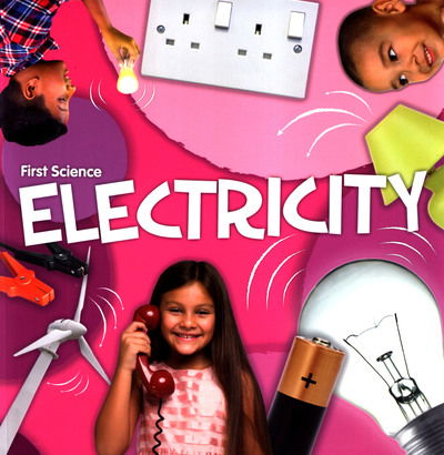 Electricity - First Science - Steffi Cavell-Clarke - Livres - The Secret Book Company - 9781789980110 - 1 août 2019