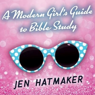 Cover for Jen Hatmaker · A Modern Girl's Guide to Bible Study Lib/E (CD) (2016)