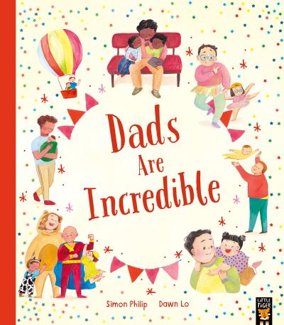 Dads Are Incredible - Simon Philip - Boeken - Little Tiger Press Group - 9781801044110 - 9 mei 2024