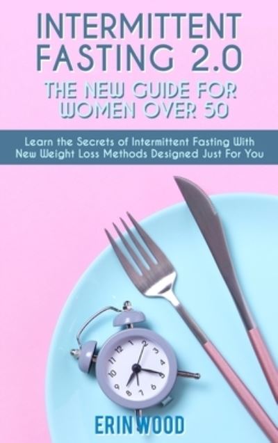 Cover for Erin Wood · Intermittent Fasting 2.0 (Hardcover Book) (2021)