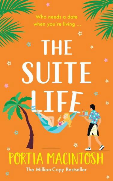 Cover for Portia MacIntosh · The Suite Life: A friends-to-lovers, close proximity summer romantic comedy from MILLION-COPY BESTSELLER Portia MacIntosh for 2024 (Hardcover Book) (2024)