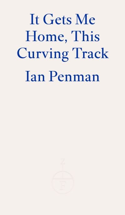 Cover for Ian Penman · It Gets Me Home, This Curving Track (Paperback Book) (2022)