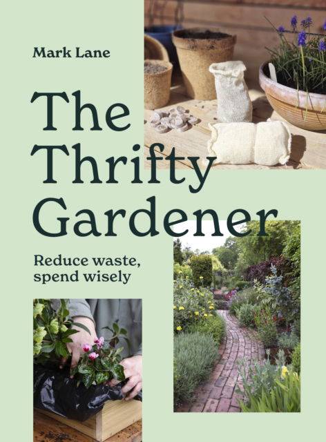 Cover for Mark Lane · The Thrifty Gardener: Reduce waste, spend wisely (Hardcover Book) (2026)