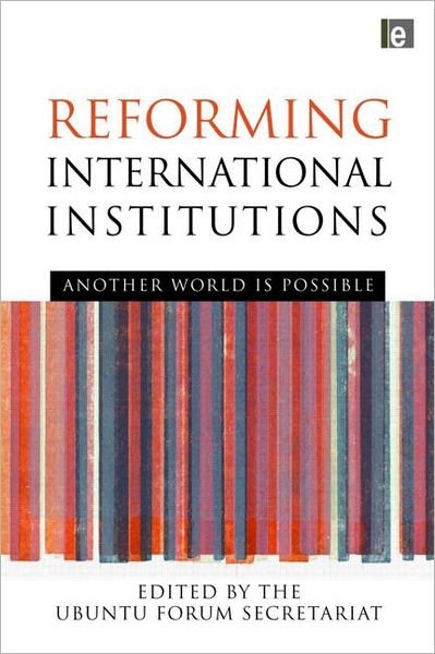 Cover for UBUNTU Forum Secretariat · Reforming International Institutions: Another World is Possible (Hardcover Book) (2009)